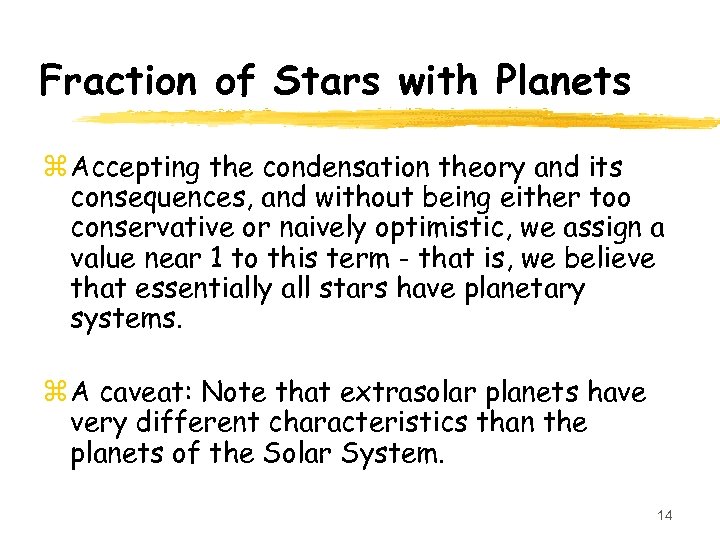 Fraction of Stars with Planets z Accepting the condensation theory and its consequences, and