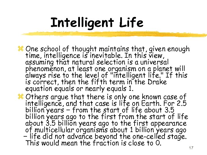 Intelligent Life z One school of thought maintains that, given enough time, intelligence is