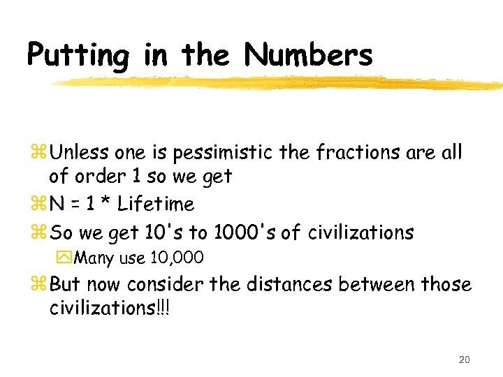 Putting in the Numbers z Unless one is pessimistic the fractions are all of