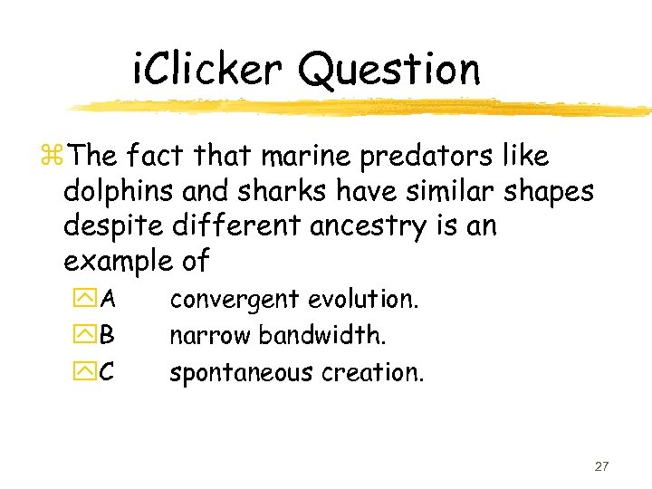 i. Clicker Question z. The fact that marine predators like dolphins and sharks have