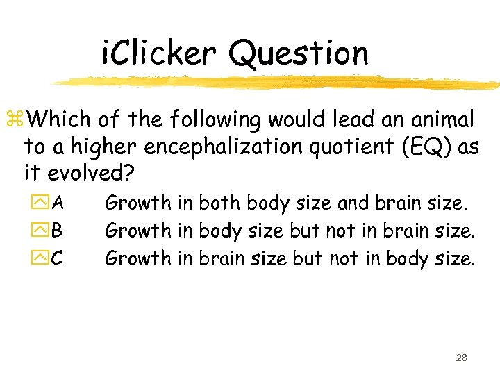 i. Clicker Question z. Which of the following would lead an animal to a