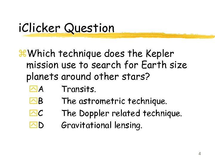 i. Clicker Question z. Which technique does the Kepler mission use to search for