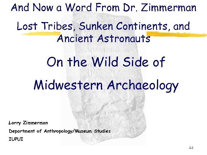 And Now a Word From Dr. Zimmerman Lost Tribes, Sunken Continents, and Ancient Astronauts