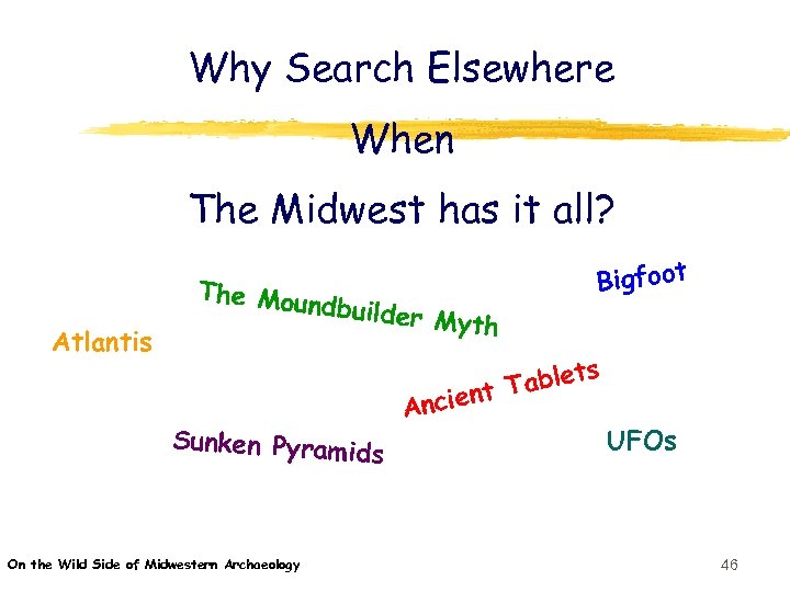 Why Search Elsewhere When The Midwest has it all? Atlantis The Mou ndbuilde r