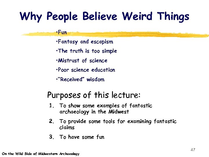 Why People Believe Weird Things • Fun • Fantasy and escapism • The truth