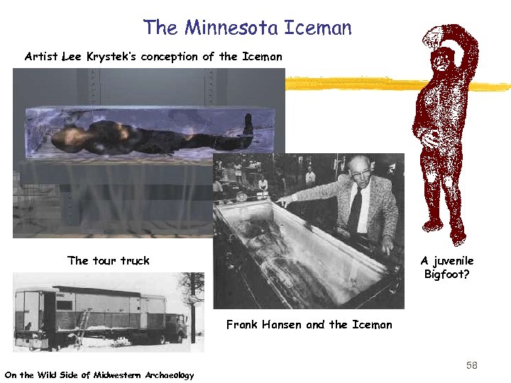 The Minnesota Iceman Artist Lee Krystek’s conception of the Iceman The tour truck A