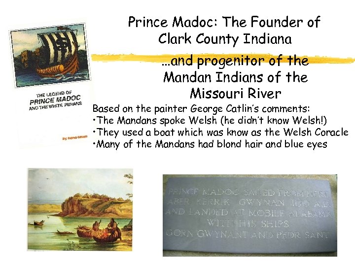 Prince Madoc: The Founder of Clark County Indiana …and progenitor of the Mandan Indians