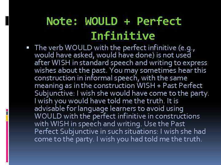 Note: WOULD + Perfect Infinitive The verb WOULD with the perfect infinitive (e. g.