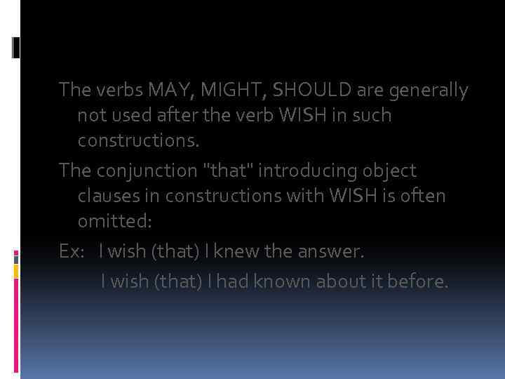 The verbs MAY, MIGHT, SHOULD are generally not used after the verb WISH in