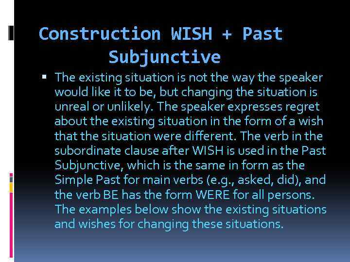 Construction WISH + Past Subjunctive The existing situation is not the way the speaker