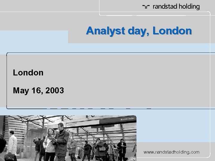 Analyst day, London May 16, 2003 www. randstadholding. com 