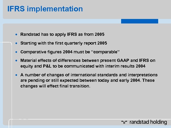 IFRS implementation · Randstad has to apply IFRS as from 2005 · Starting with