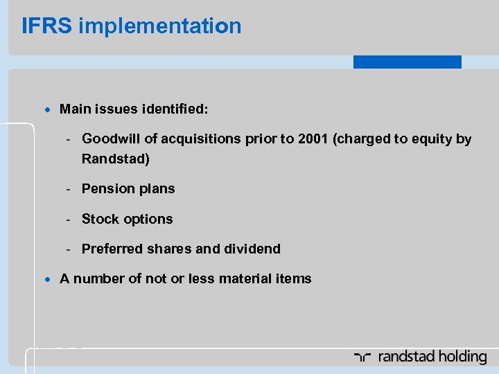 IFRS implementation · Main issues identified: - Goodwill of acquisitions prior to 2001 (charged