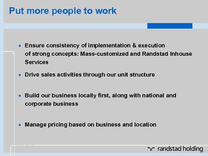 Put more people to work · Ensure consistency of implementation & execution of strong