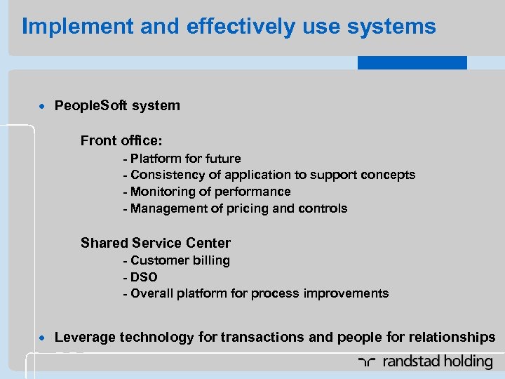 Implement and effectively use systems · People. Soft system Front office: - Platform for
