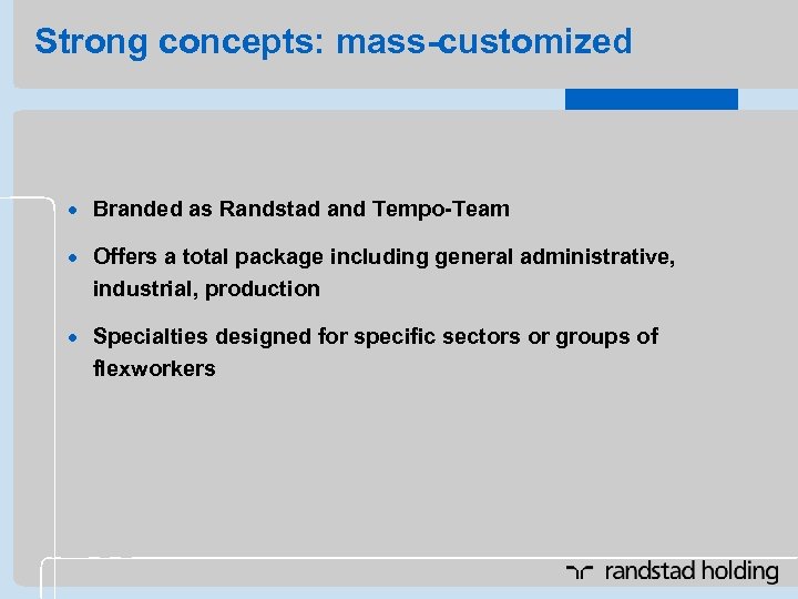 Strong concepts: mass-customized · Branded as Randstad and Tempo-Team · Offers a total package