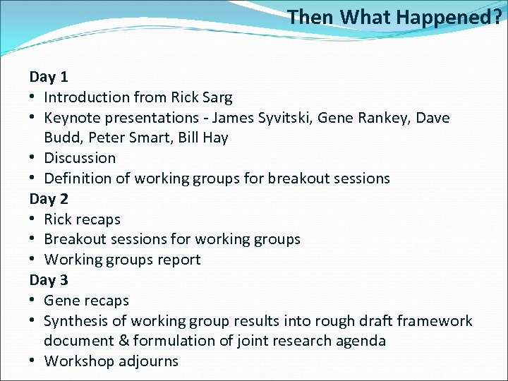 Then What Happened? Day 1 • Introduction from Rick Sarg • Keynote presentations -