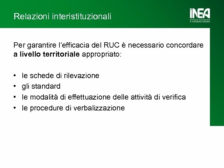 Relazioni interistituzionali Per garantire l’efficacia del RUC è necessario concordare a livello territoriale appropriato: