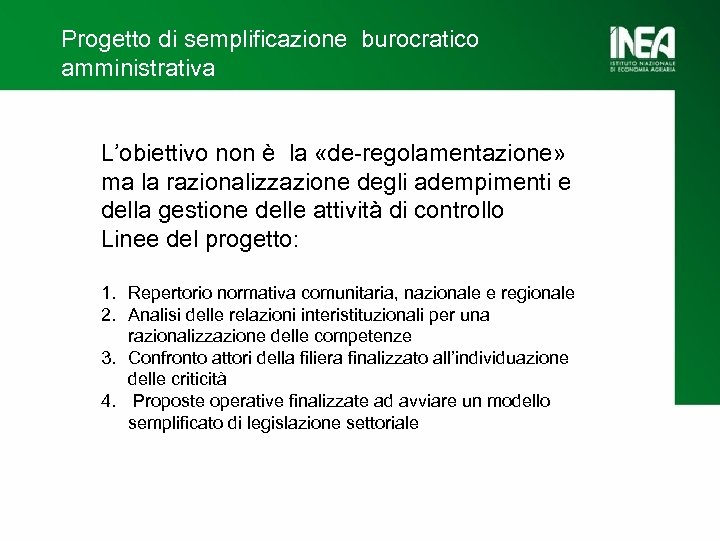 Progetto di semplificazione burocratico amministrativa L’obiettivo non è la «de-regolamentazione» ma la razionalizzazione degli