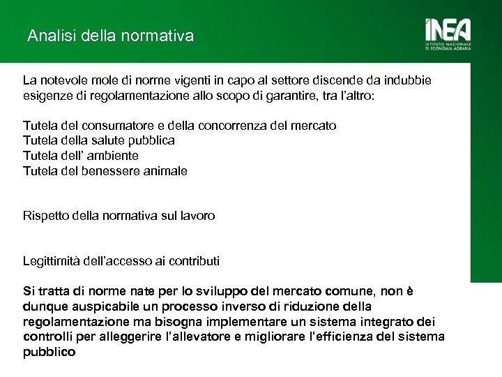Analisi della normativa La notevole mole di norme vigenti in capo al settore discende