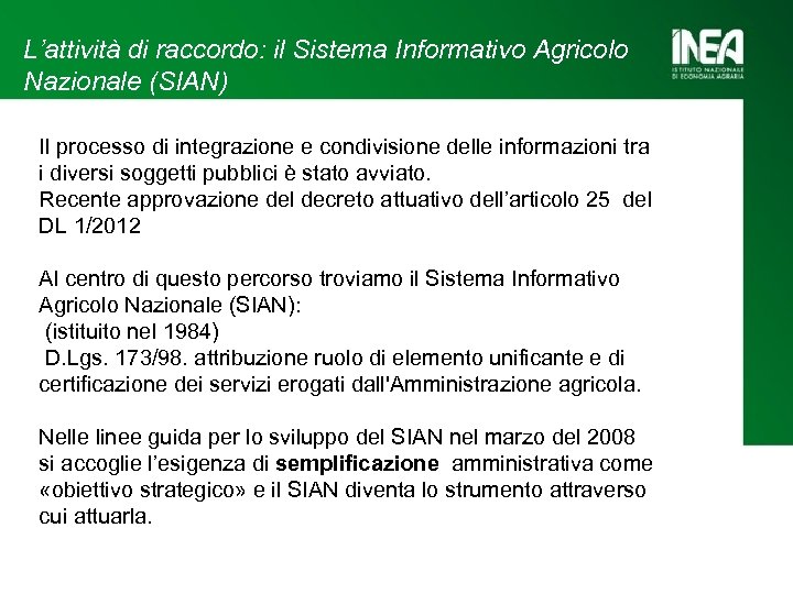 L’attività di raccordo: il Sistema Informativo Agricolo Nazionale (SIAN) Il processo di integrazione e