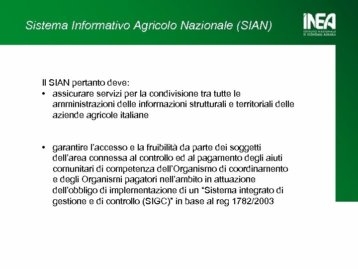 Sistema Informativo Agricolo Nazionale (SIAN) Il SIAN pertanto deve: • assicurare servizi per la