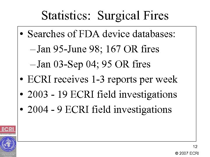 Statistics: Surgical Fires • Searches of FDA device databases: – Jan 95 -June 98;