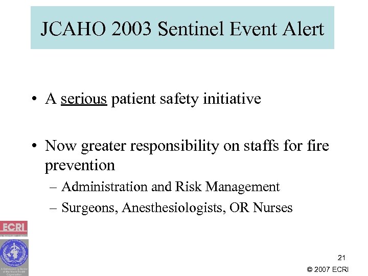 JCAHO 2003 Sentinel Event Alert • A serious patient safety initiative • Now greater