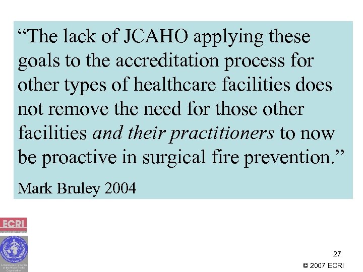 “The lack of JCAHO applying these goals to the accreditation process for other types