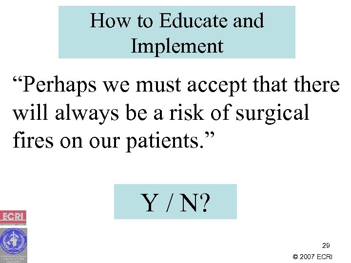 How to Educate and Implement “Perhaps we must accept that there will always be