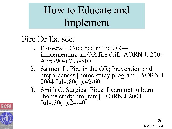 How to Educate and Implement Fire Drills, see: 1. Flowers J. Code red in