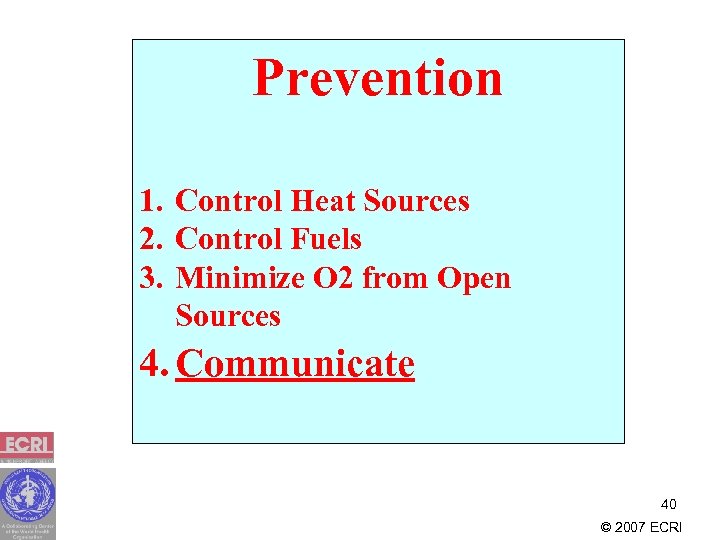Prevention 1. Control Heat Sources 2. Control Fuels 3. Minimize O 2 from Open
