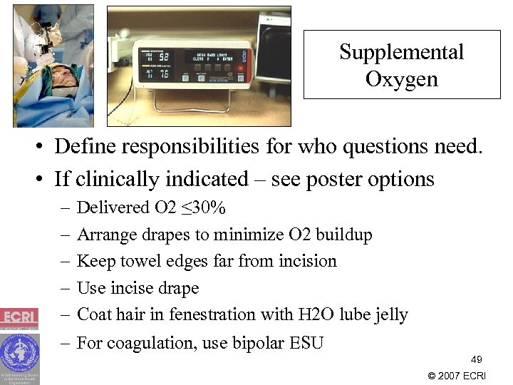 Supplemental Oxygen • Define responsibilities for who questions need. • If clinically indicated –
