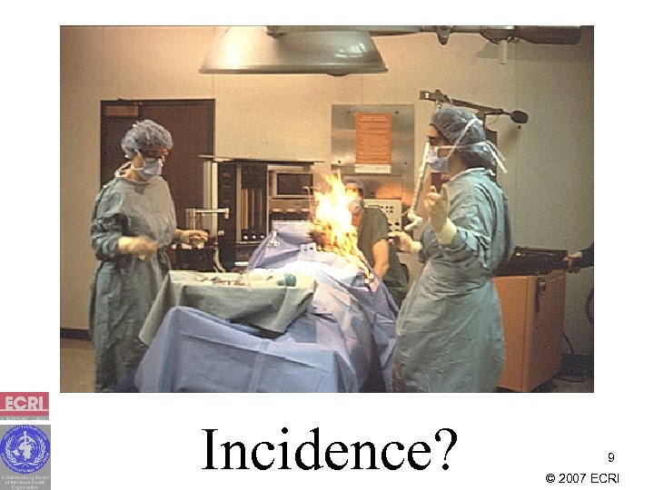 Incidence? 9 © 2007 ECRI 