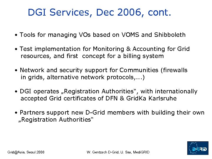 DGI Services, Dec 2006, cont. • Tools for managing VOs based on VOMS and