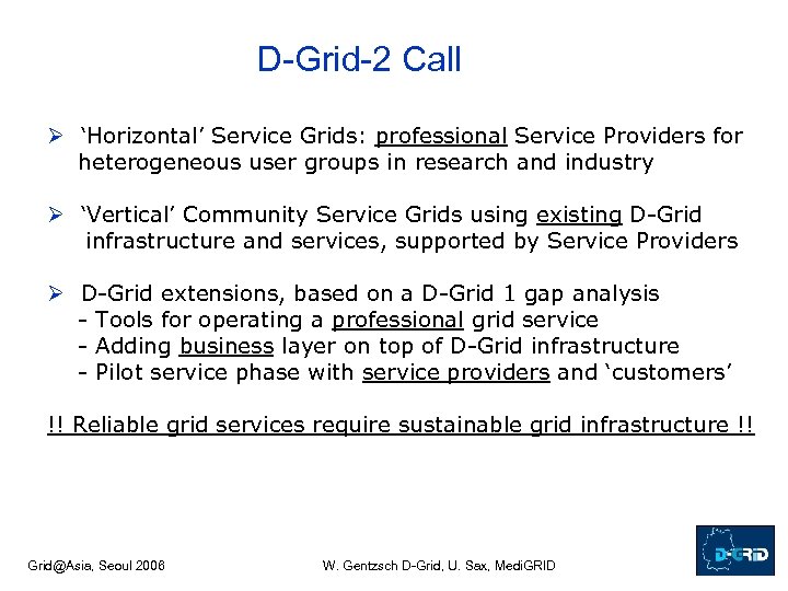 D-Grid-2 Call Ø ‘Horizontal’ Service Grids: professional Service Providers for heterogeneous user groups in