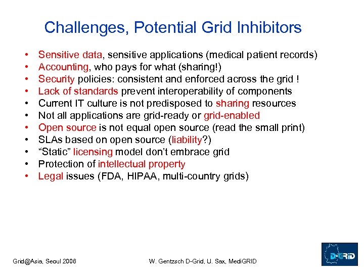 Challenges, Potential Grid Inhibitors • • • Sensitive data, sensitive applications (medical patient records)