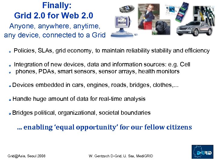 Finally: Grid 2. 0 for Web 2. 0 Anyone, anywhere, anytime, any device, connected