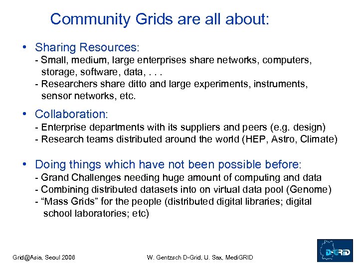 Community Grids are all about: • Sharing Resources: - Small, medium, large enterprises share