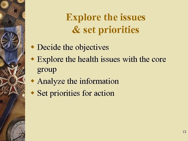 Explore the issues & set priorities w Decide the objectives w Explore the health