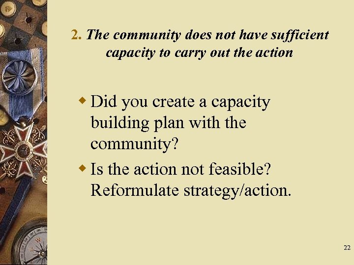 2. The community does not have sufficient capacity to carry out the action w