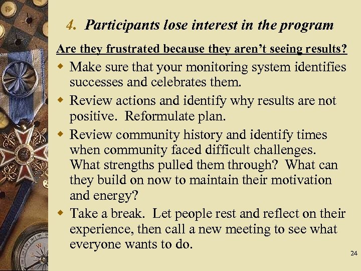 4. Participants lose interest in the program Are they frustrated because they aren’t seeing