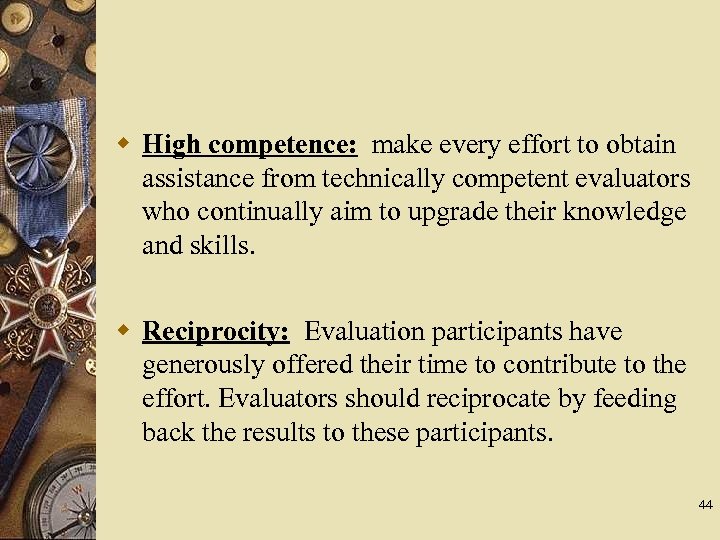 w High competence: make every effort to obtain assistance from technically competent evaluators who