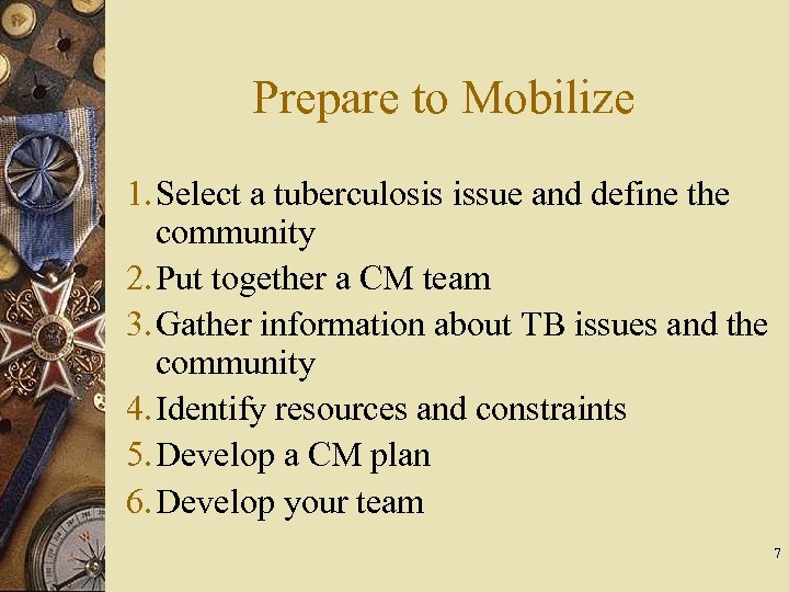 Prepare to Mobilize 1. Select a tuberculosis issue and define the community 2. Put