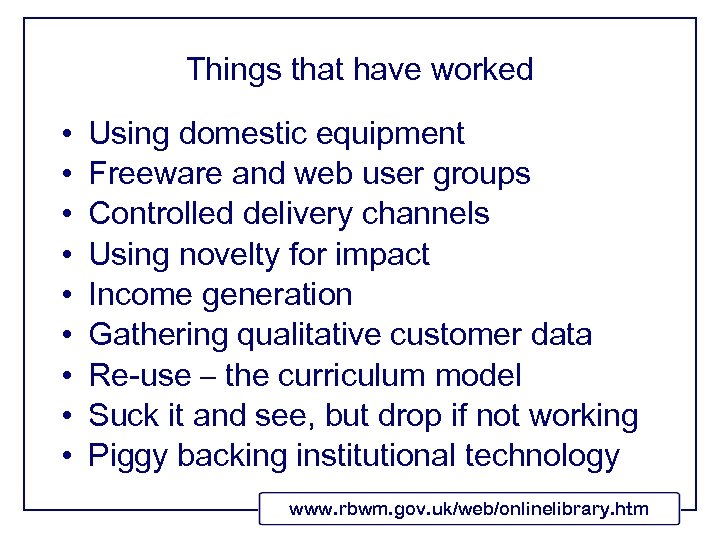 Things that have worked • • • Using domestic equipment Freeware and web user