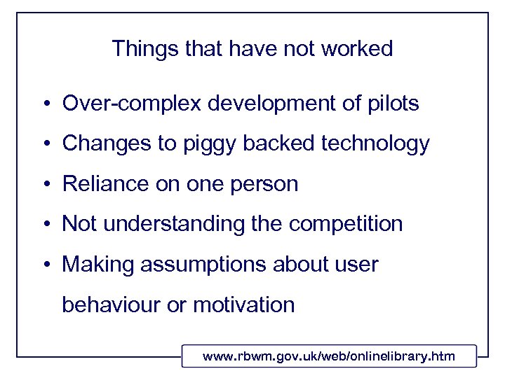 Things that have not worked • Over-complex development of pilots • Changes to piggy