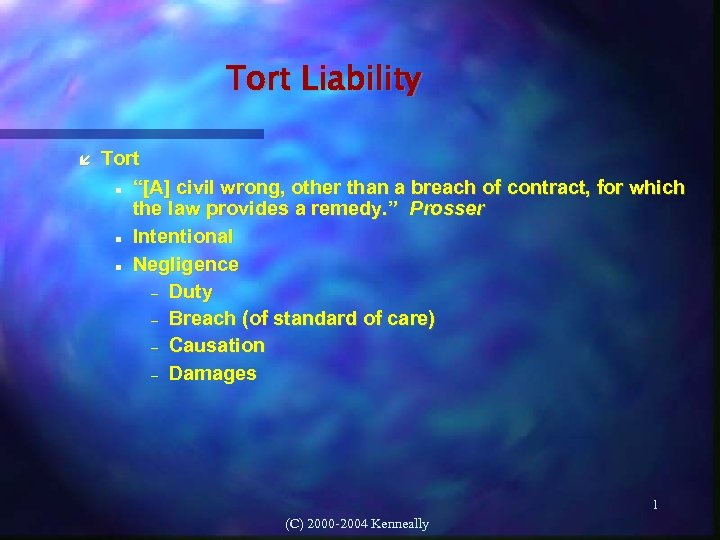 Tort Liability Tort “[A] civil wrong, other than a breach of contract, for which