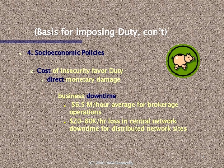 (Basis for imposing Duty, con’t) 4. Socioeconomic Policies Cost of insecurity favor Duty direct