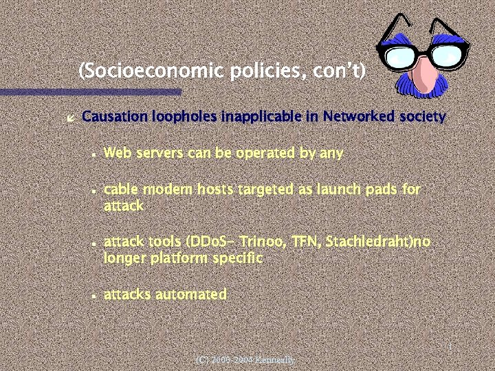 (Socioeconomic policies, con’t) Causation loopholes inapplicable in Networked society Web servers can be operated