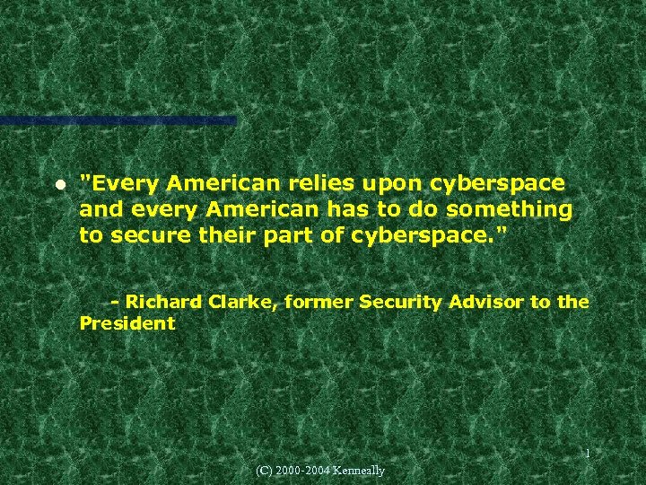  "Every American relies upon cyberspace and every American has to do something to